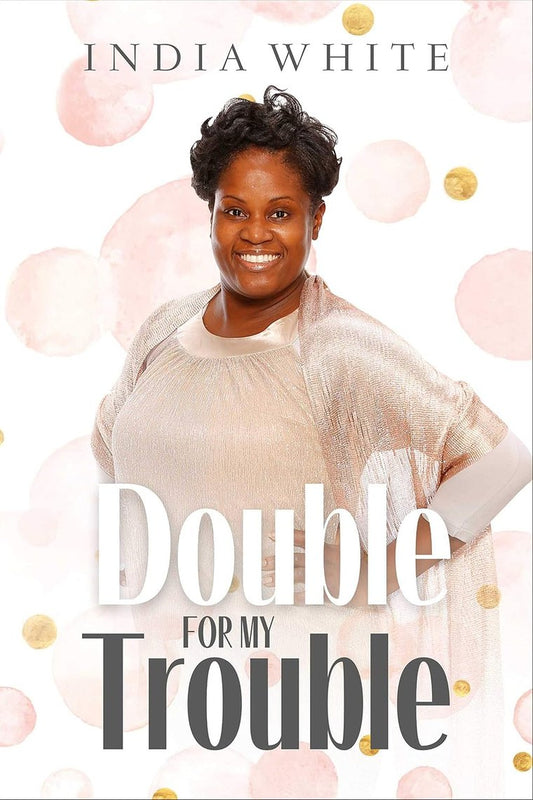 Double for My Trouble — paperback by Dr. India White